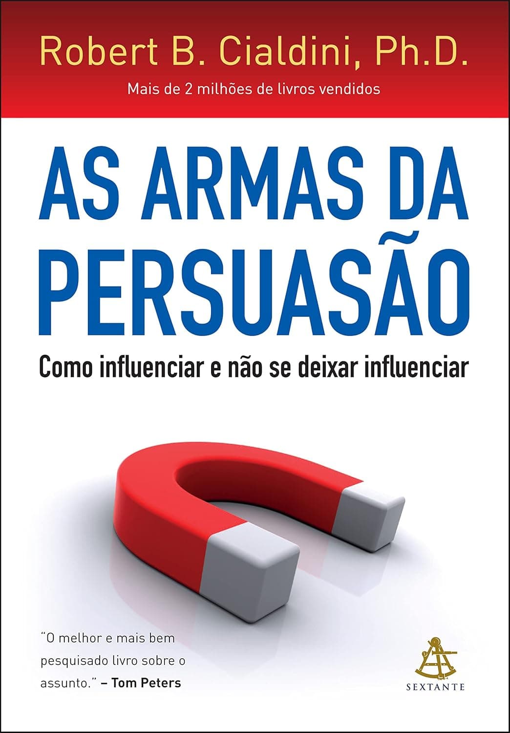 As armas da persuasão: Como influenciar e não se deixar influenciar - Capa comum - Robert B. Cialdini