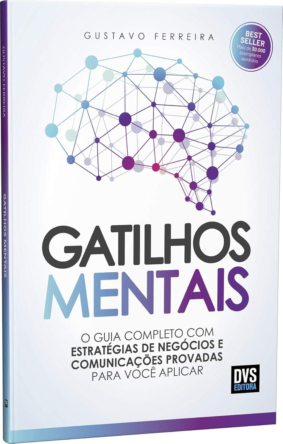 Gatilhos Mentais: O Guia Completo com Estratégias de Negócios e Comunicações Provadas Para Você Aplicar - Gustavo Ferreira